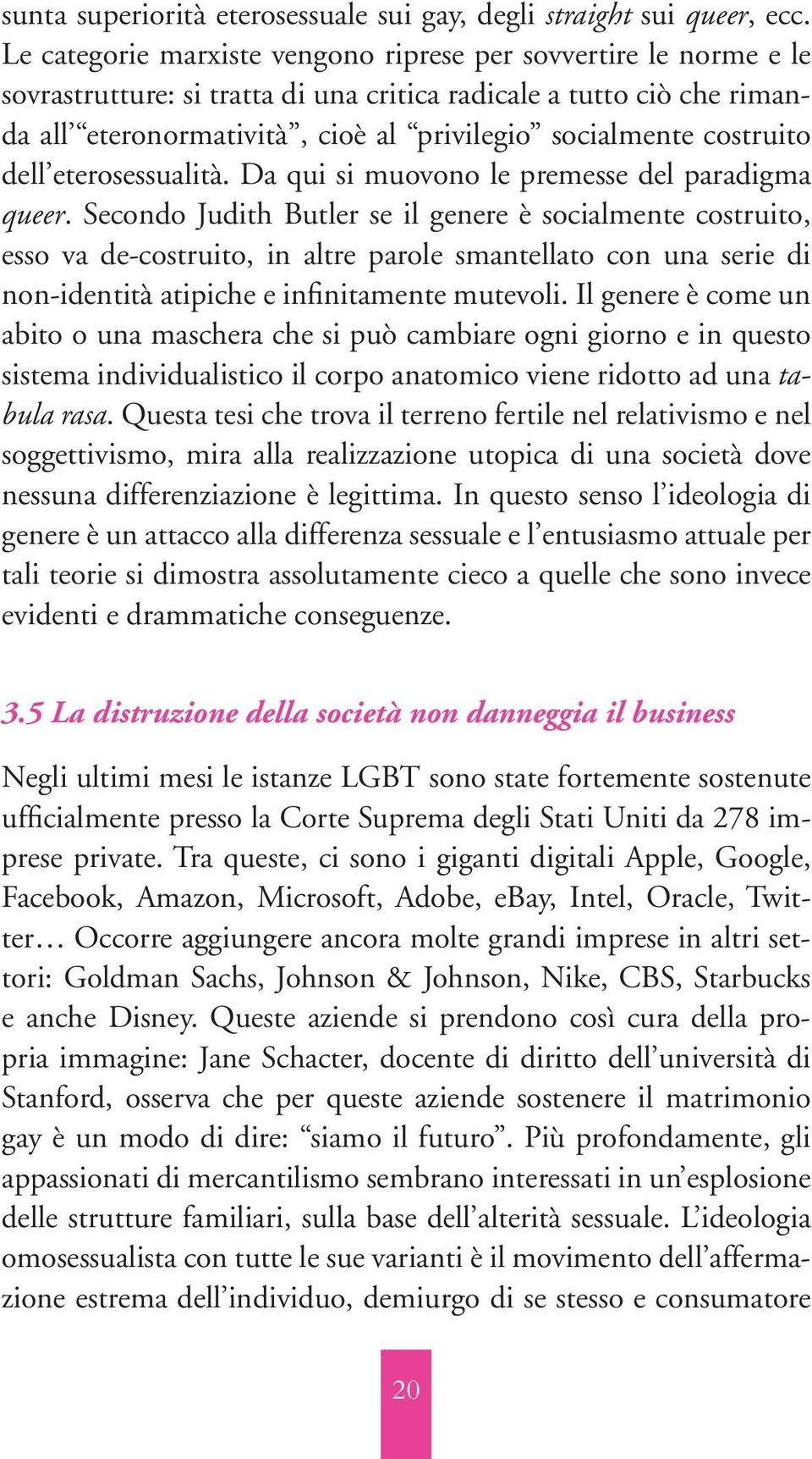 costruito dell eterosessualità. Da qui si muovono le premesse del paradigma queer.