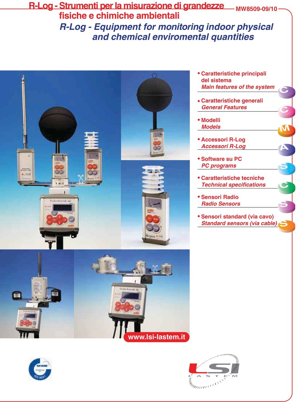 General Features Modelli Models Accessori R-Log Accessori R-Log Software su PC PC programs Caratteristiche tecniche Technical