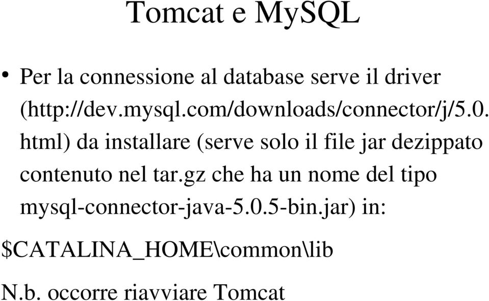 html) da installare (serve solo il file jar dezippato contenuto nel tar.