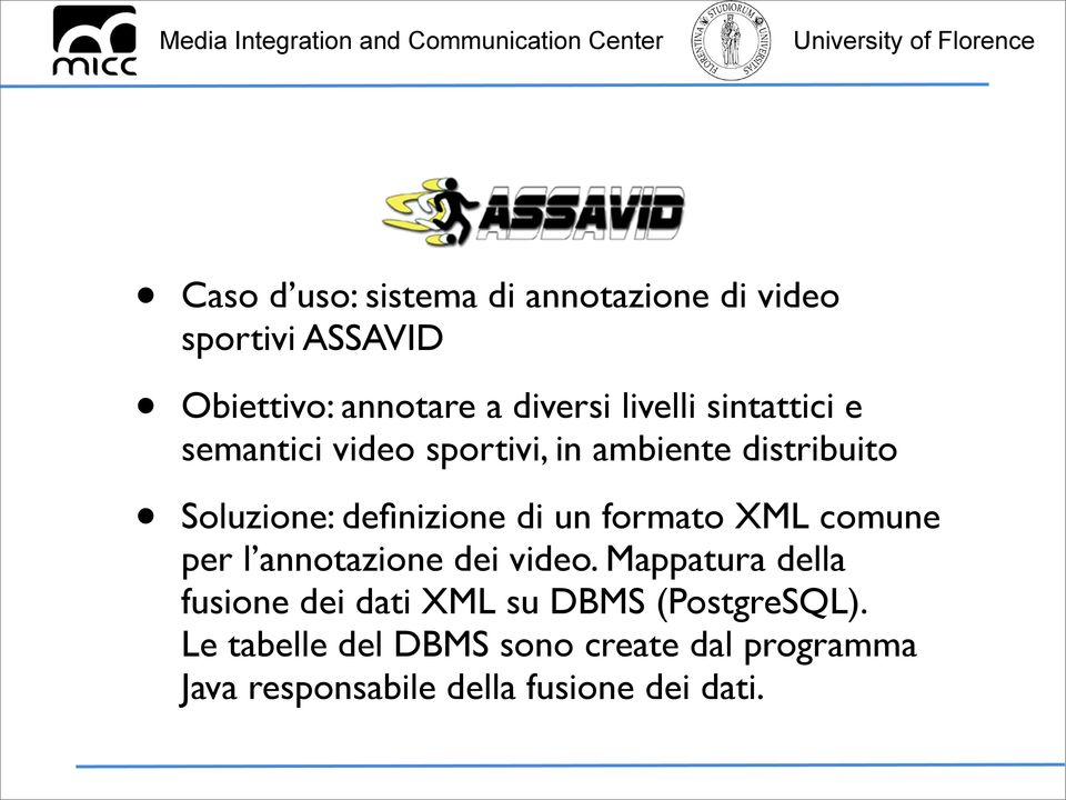 un formato XML comune per l annotazione dei video.