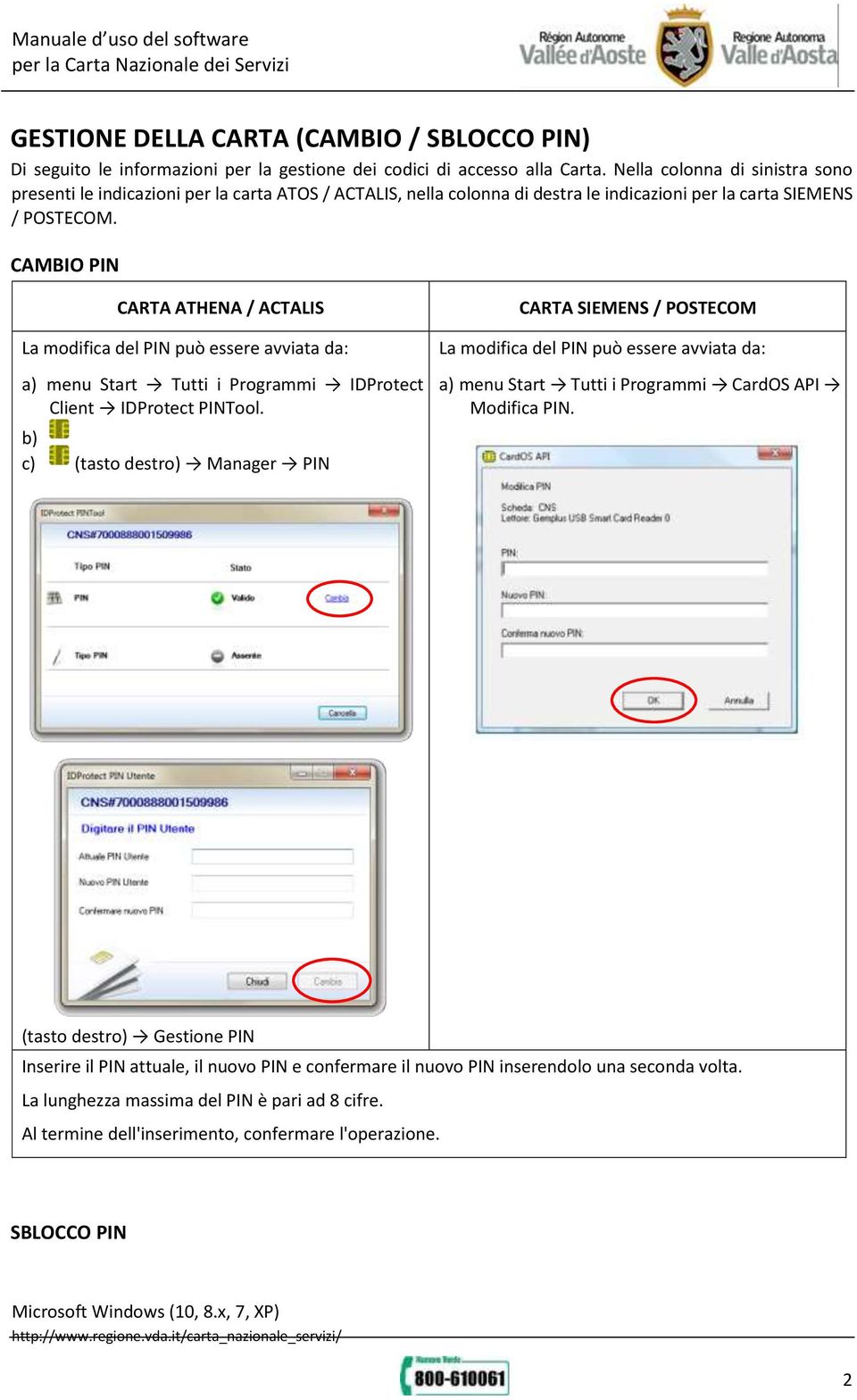 CAMBIO PIN CARTA ATHENA / ACTALIS La modifica del PIN può essere avviata da: a) menu Start Tutti i Programmi IDProtect Client IDProtect PINTool.