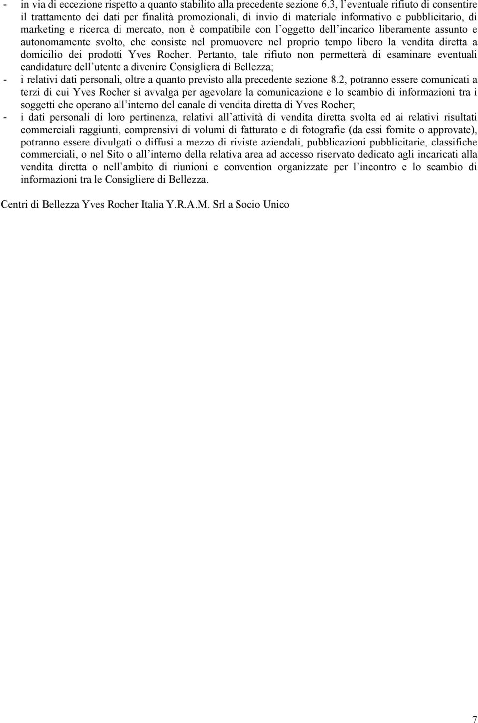 oggetto dell incarico liberamente assunto e autonomamente svolto, che consiste nel promuovere nel proprio tempo libero la vendita diretta a domicilio dei prodotti Yves Rocher.