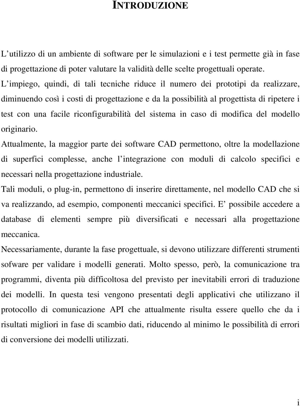 riconfigurabilità del sistema in caso di modifica del modello originario.