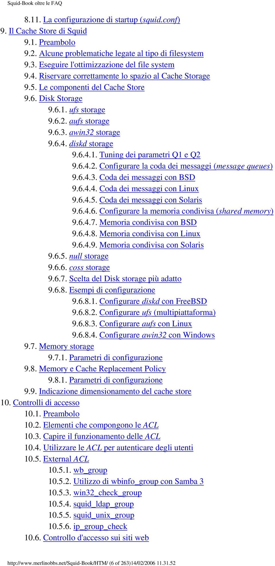 6.4.2. Configurare la coda dei messaggi (message queues) 9.6.4.3. Coda dei messaggi con BSD 9.6.4.4. Coda dei messaggi con Linux 9.6.4.5. Coda dei messaggi con Solaris 9.6.4.6. Configurare la memoria condivisa (shared memory) 9.