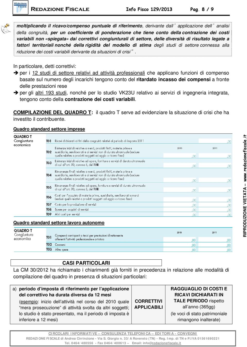 costi variabili non «spiegata» dai correttivi congiunturali di settore, delle diversità di risultato legate a fattori territoriali nonché della rigidità del modello di stima degli studi di settore