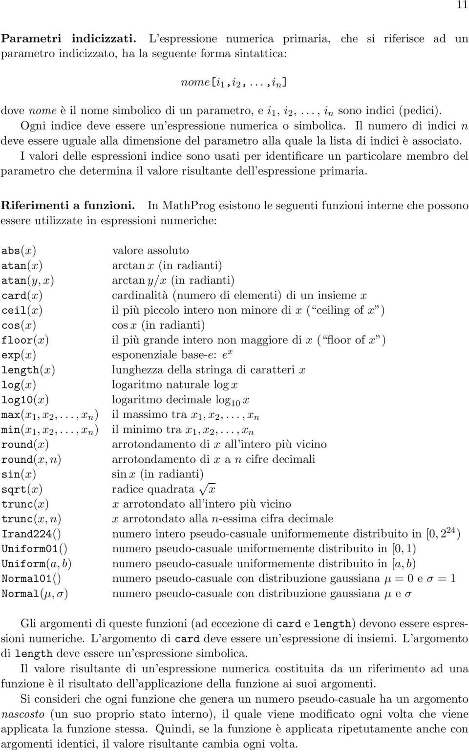 Il numero di indici n deve essere uguale alla dimensione del parametro alla quale la lista di indici è associato.