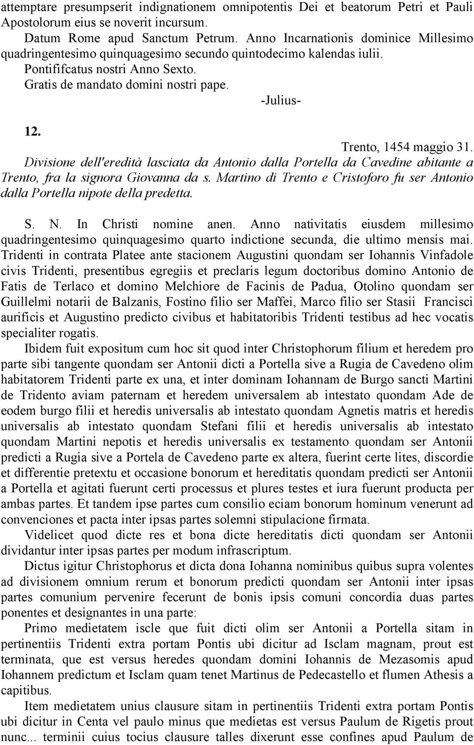 Trento, 1454 maggio 31. Divisione dell'eredità lasciata da Antonio dalla Portella da Cavedine abitante a Trento, fra la signora Giovanna da s.