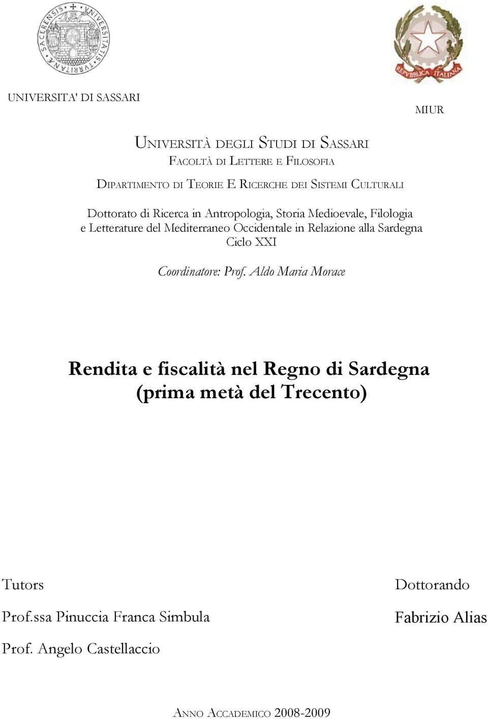 Occidentale in Relazione alla Sardegna Ciclo XXI Coordinatore: Prof.