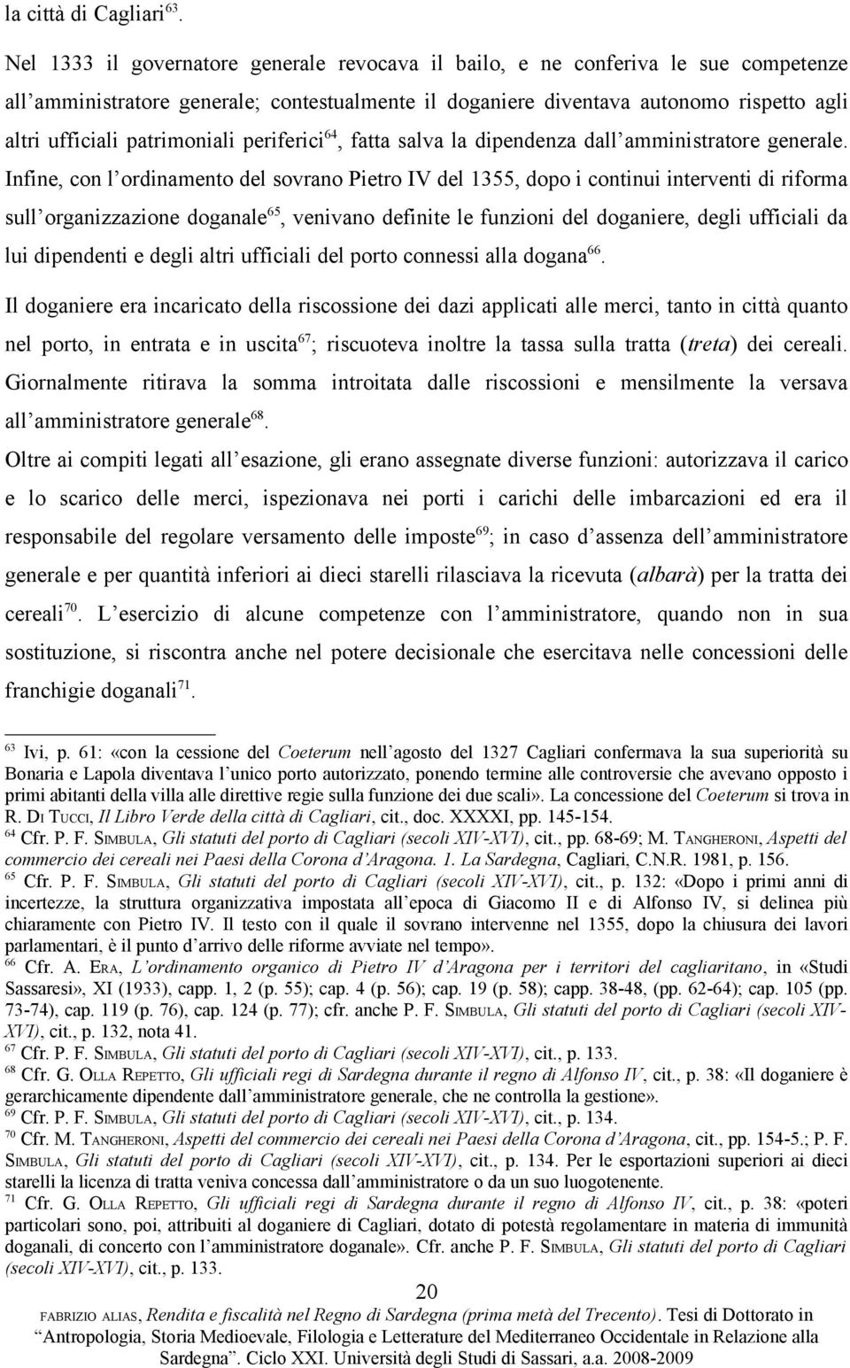 patrimoniali periferici 64, fatta salva la dipendenza dall amministratore generale.