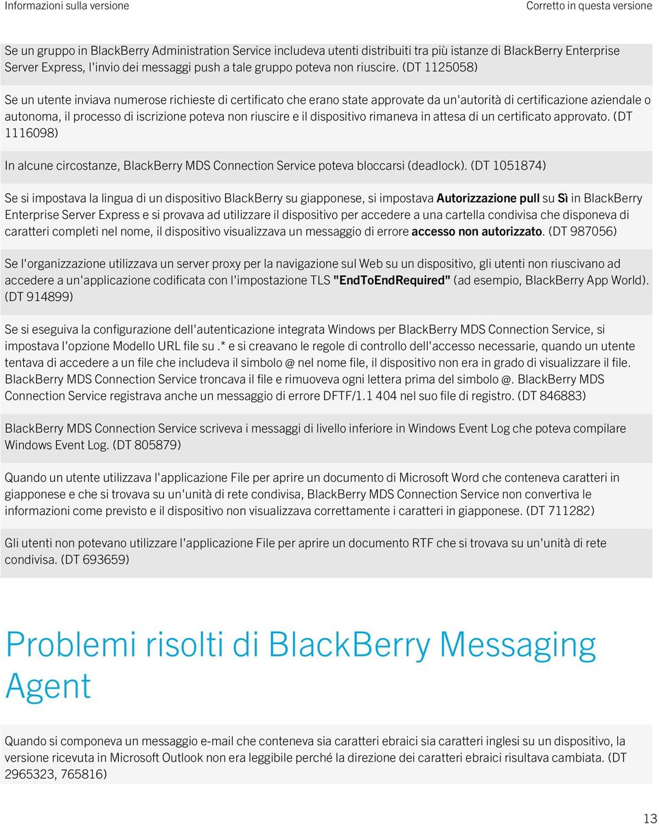 (DT 1125058) Se un utente inviava numerose richieste di certificato che erano state approvate da un'autorità di certificazione aziendale o autonoma, il processo di iscrizione poteva non riuscire e il