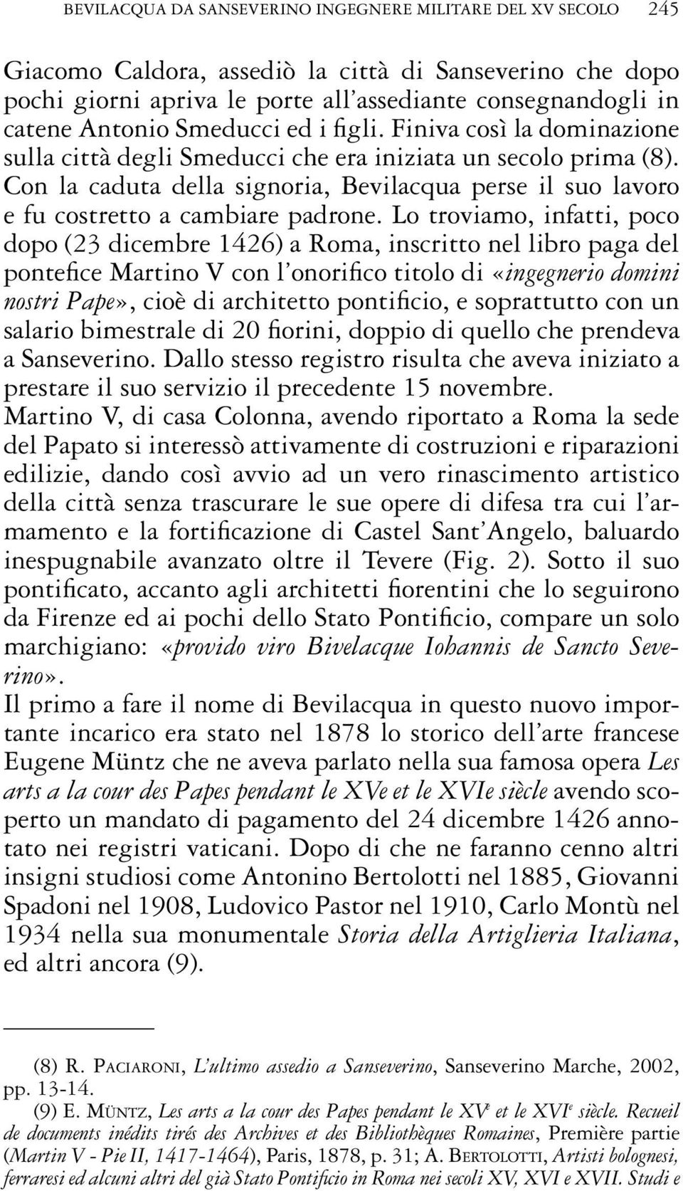 Con la caduta della signoria, Bevilacqua perse il suo lavoro e fu costretto a cambiare padrone.