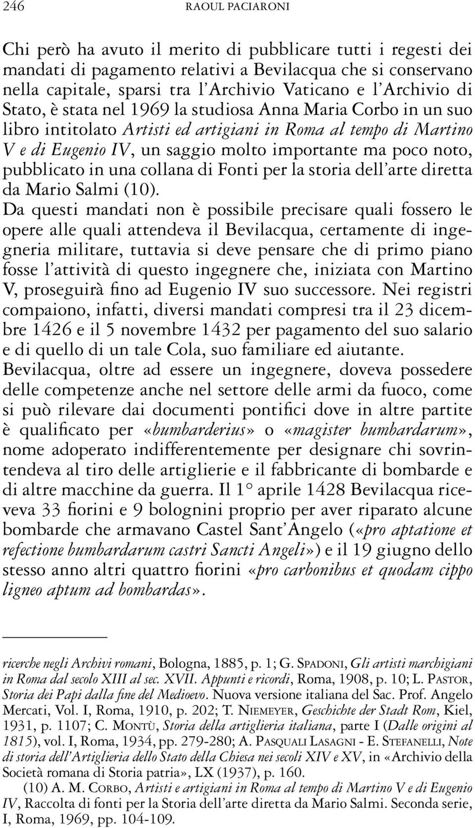 noto, pubblicato in una collana di Fonti per la storia dell arte diretta da Mario Salmi (10).