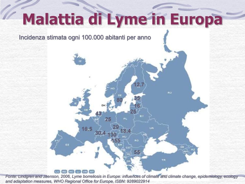 Regional Office for Europe, ISBN: 9289022914 Malattia di Lyme in Europa Incidenza