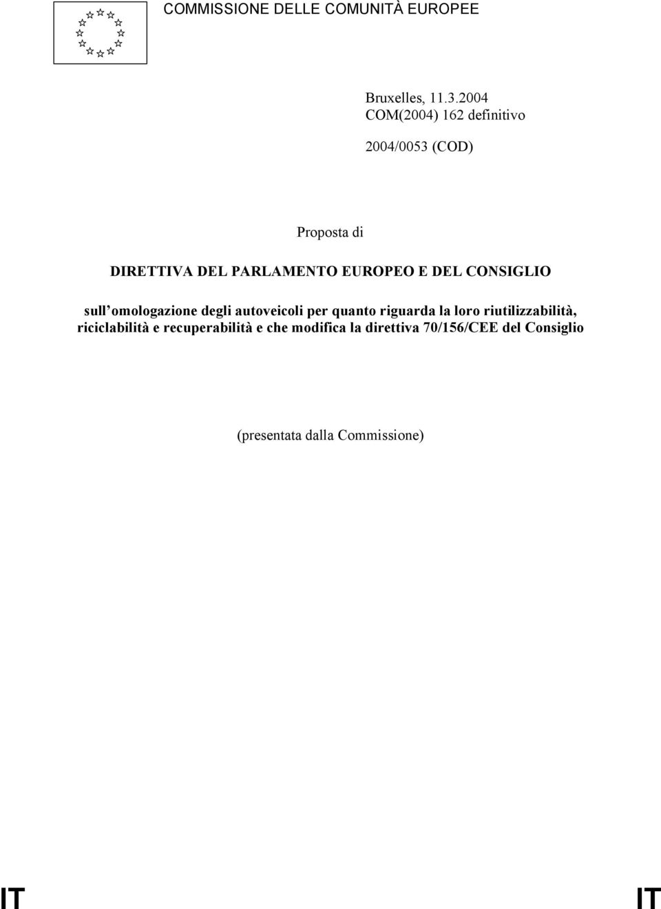 EUROPEO E DEL CONSIGLIO sull omologazione degli autoveicoli per quanto riguarda la loro