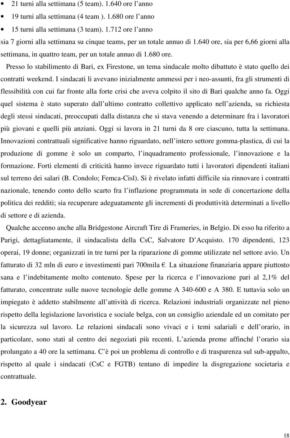 Presso lo stabilimento di Bari, ex Firestone, un tema sindacale molto dibattuto è stato quello dei contratti weekend.