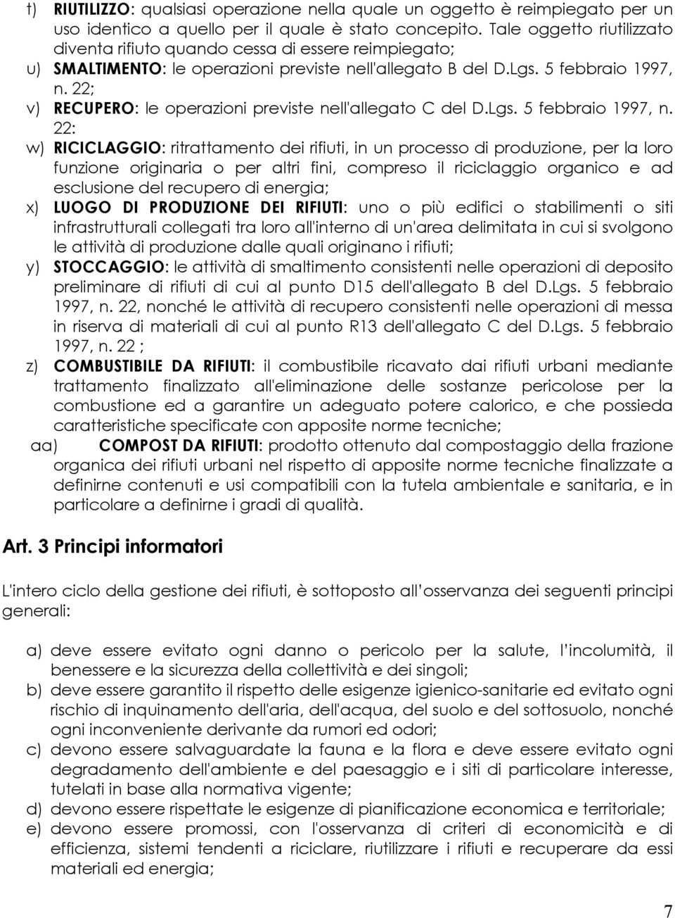 22; v) RECUPERO: le operazioni previste nell'allegato C del D.Lgs. 5 febbraio 1997, n.