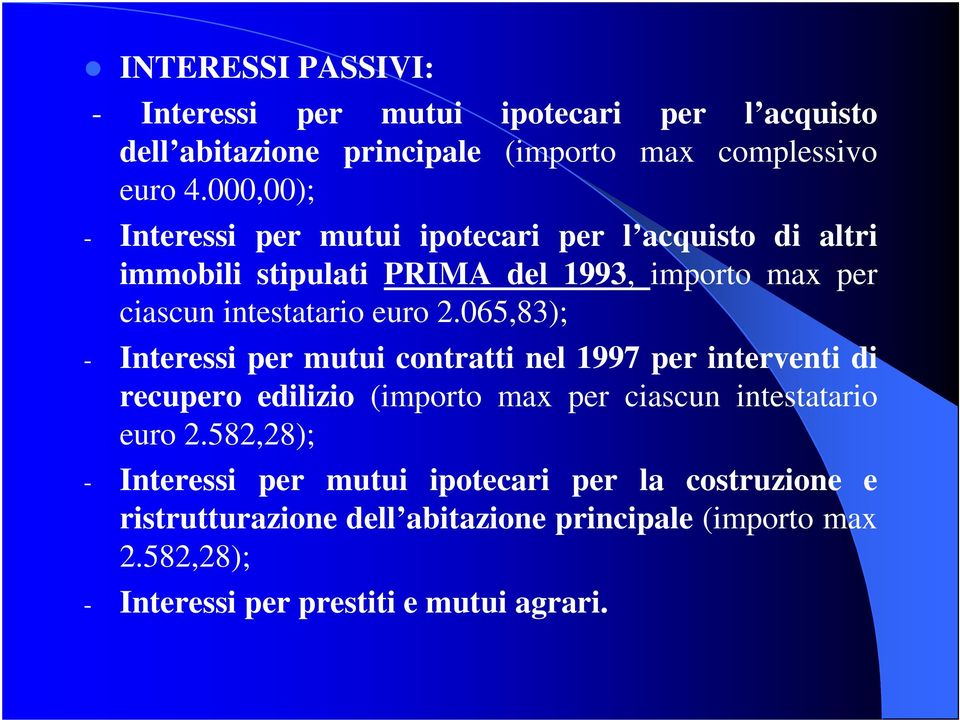 2.065,83); - Interessi per mutui contratti nel 1997 per interventi di recupero edilizio (importo max per ciascun intestatario euro 2.