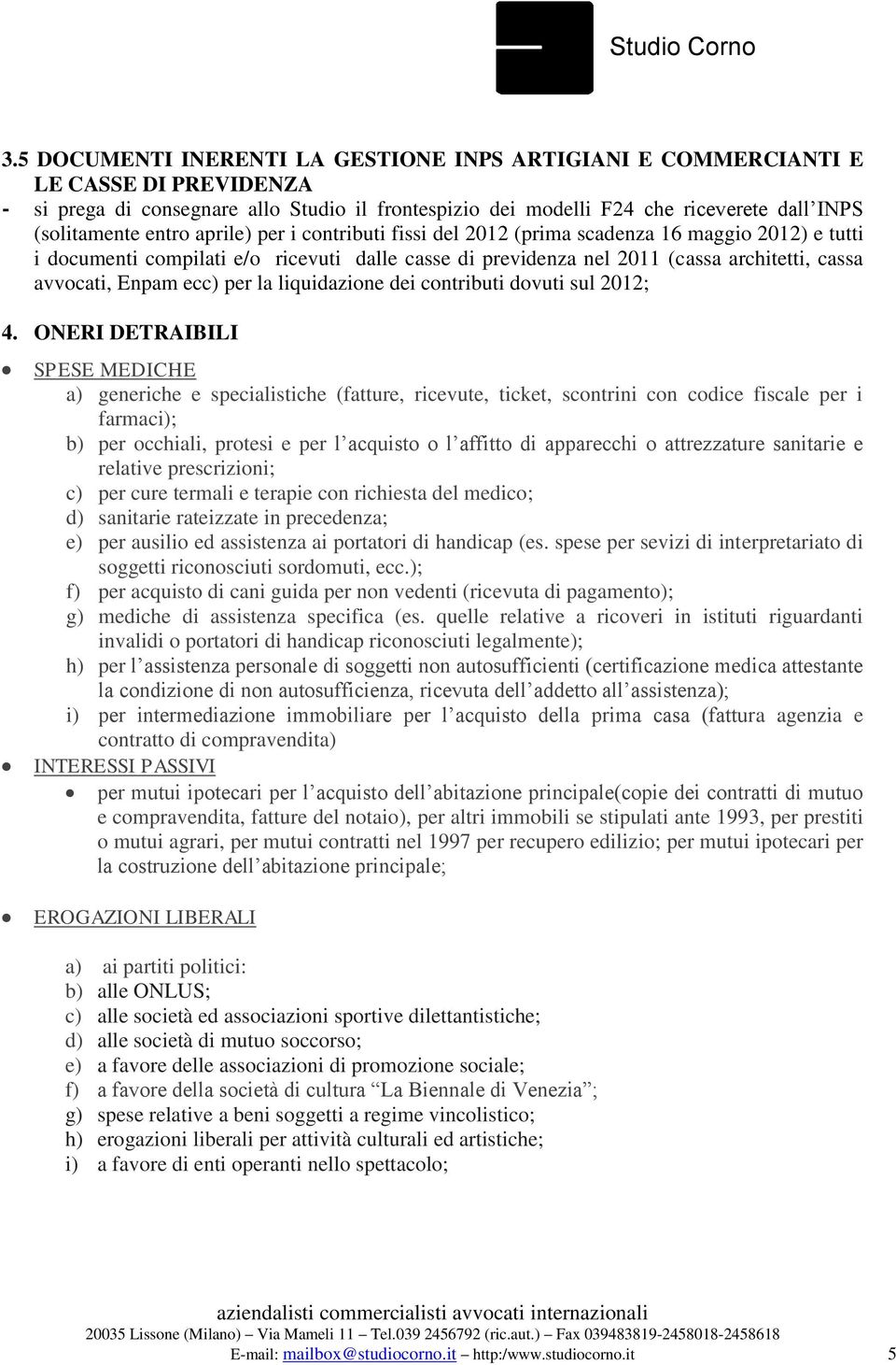 ecc) per la liquidazione dei contributi dovuti sul 2012; 4.