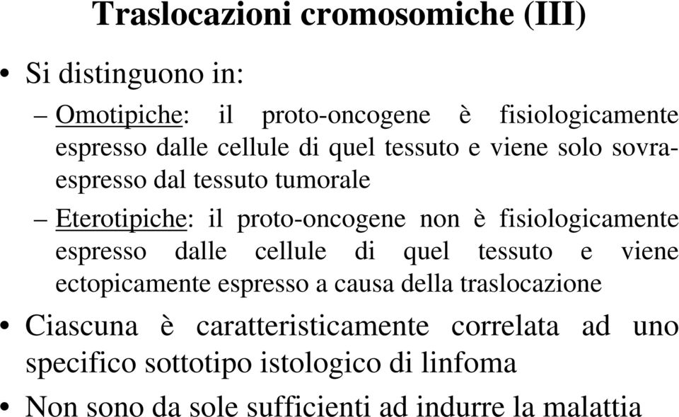 fisiologicamente espresso dalle cellule di quel tessuto e viene ectopicamente espresso a causa della traslocazione