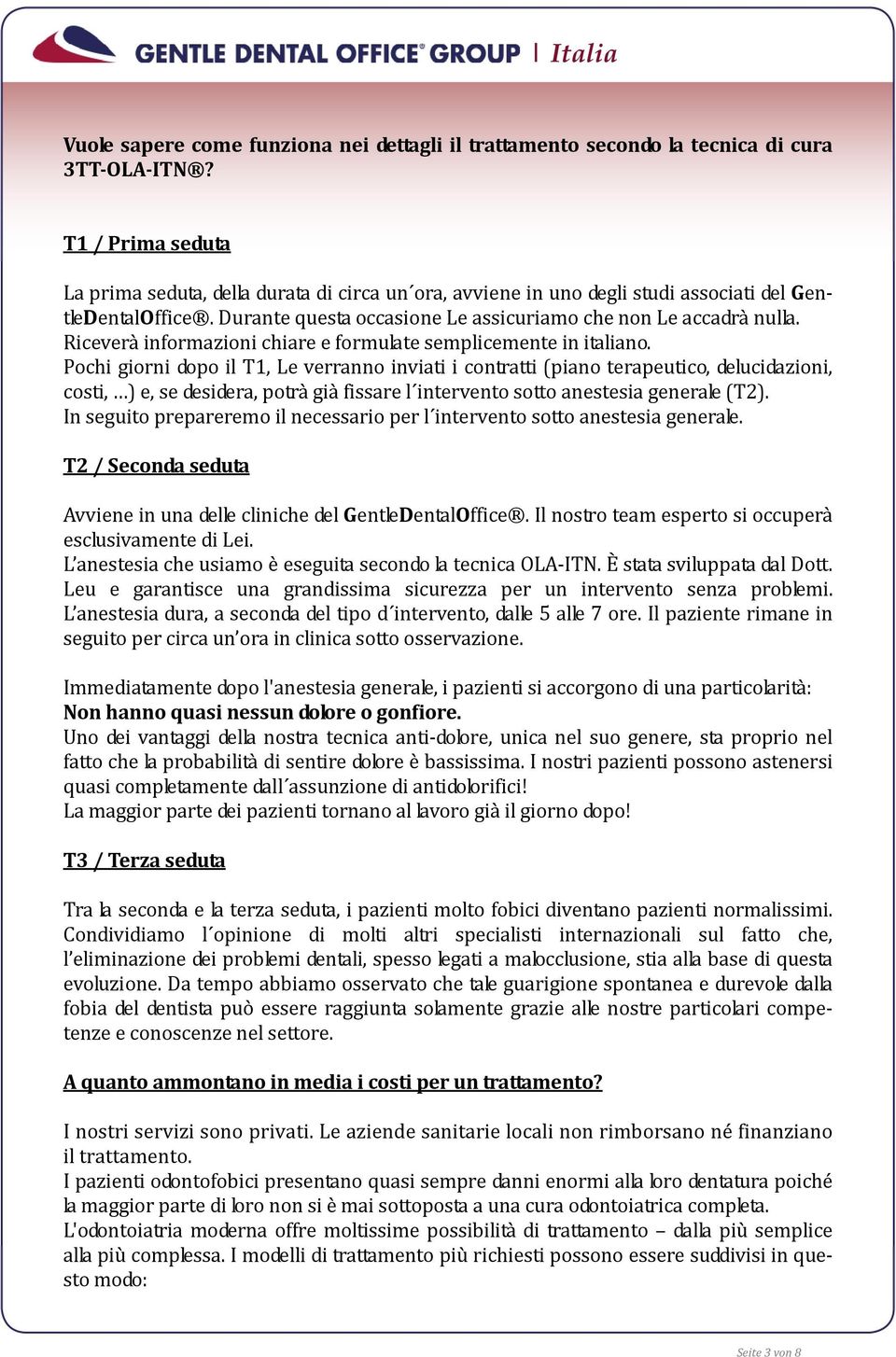 Riceverà informazioni chiare e formulate semplicemente in italiano.