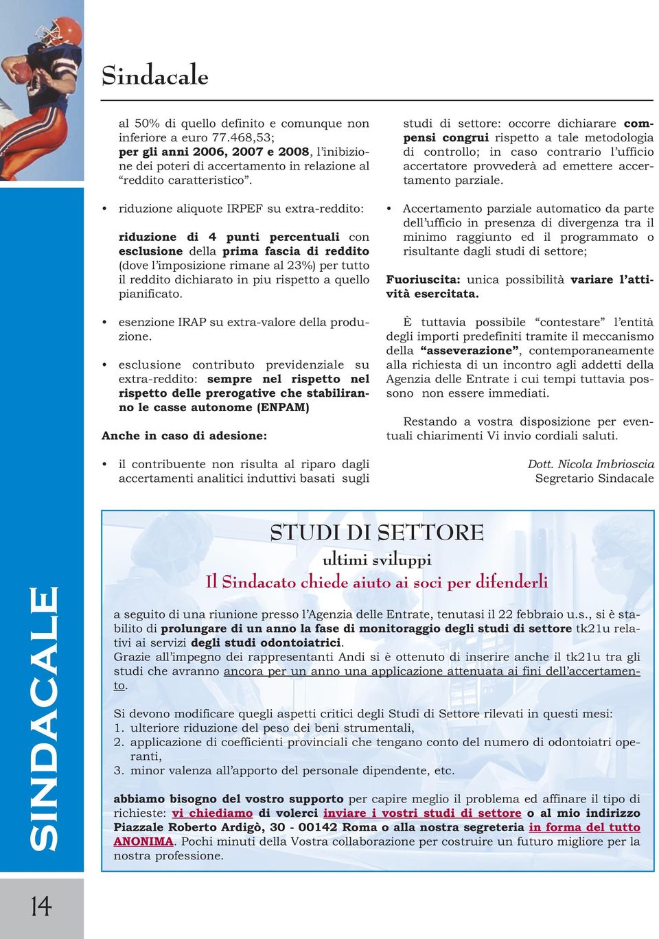 rispetto a quello pianificato. esenzione IRAP su extra-valore della produzione.