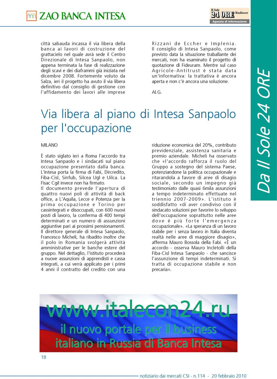 Fortemente voluto da Salza, ieri il progetto ha avuto il via libera definitivo dal consiglio di gestione con l'affidamento dei lavori alle imprese Rizzani de Eccher e Implenia.