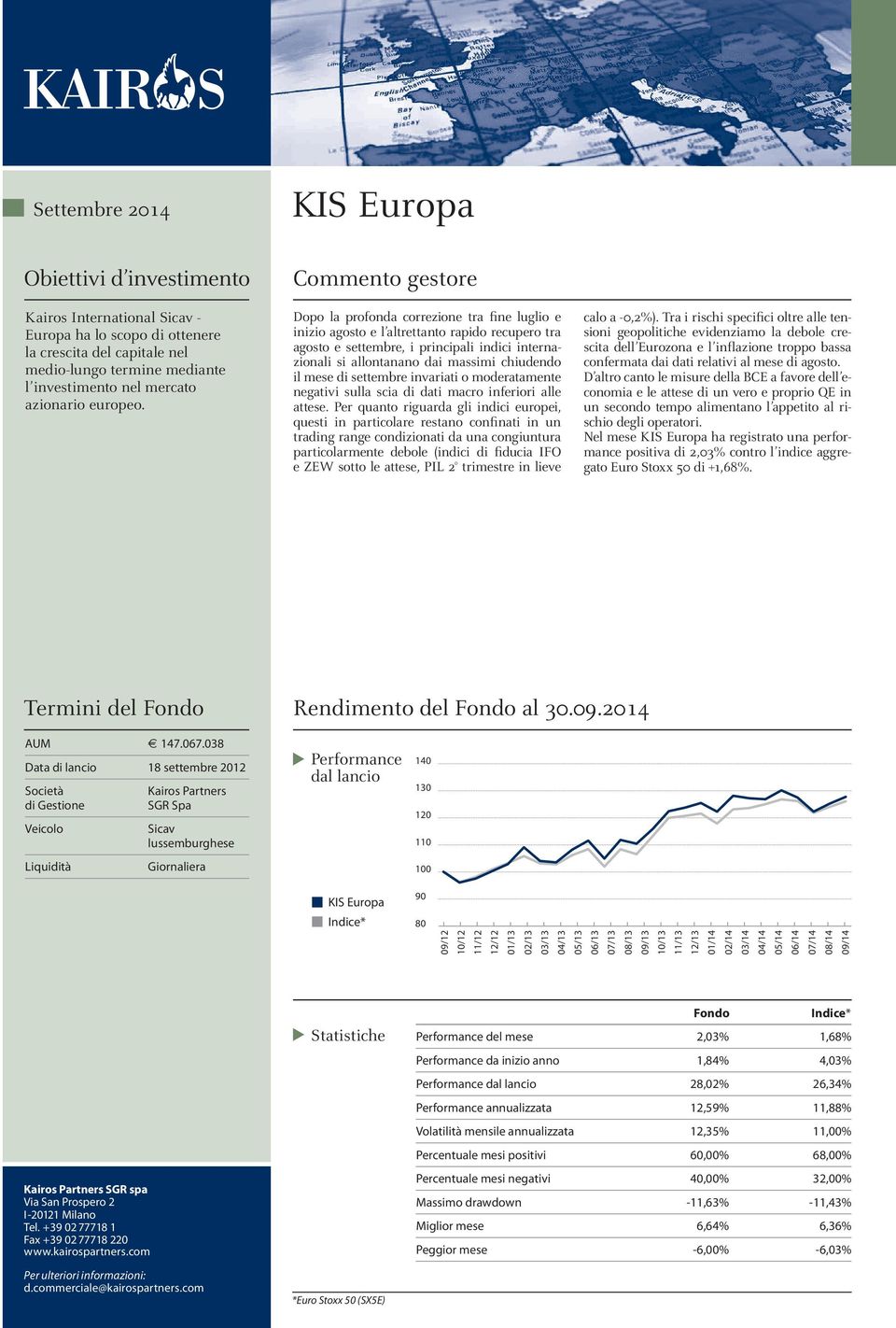 Commento gestore Dopo la profonda correzione tra fine luglio e inizio agosto e l altrettanto rapido recupero tra agosto e settembre, i principali indici internazionali si allontanano dai massimi