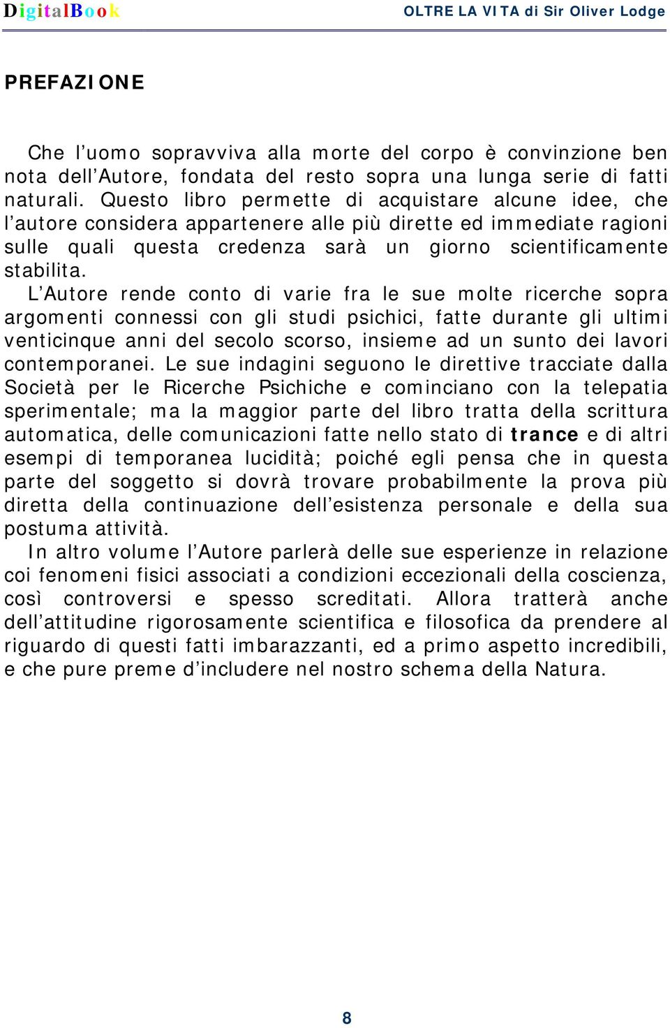 L Autore rende conto di varie fra le sue molte ricerche sopra argomenti connessi con gli studi psichici, fatte durante gli ultimi venticinque anni del secolo scorso, insieme ad un sunto dei lavori