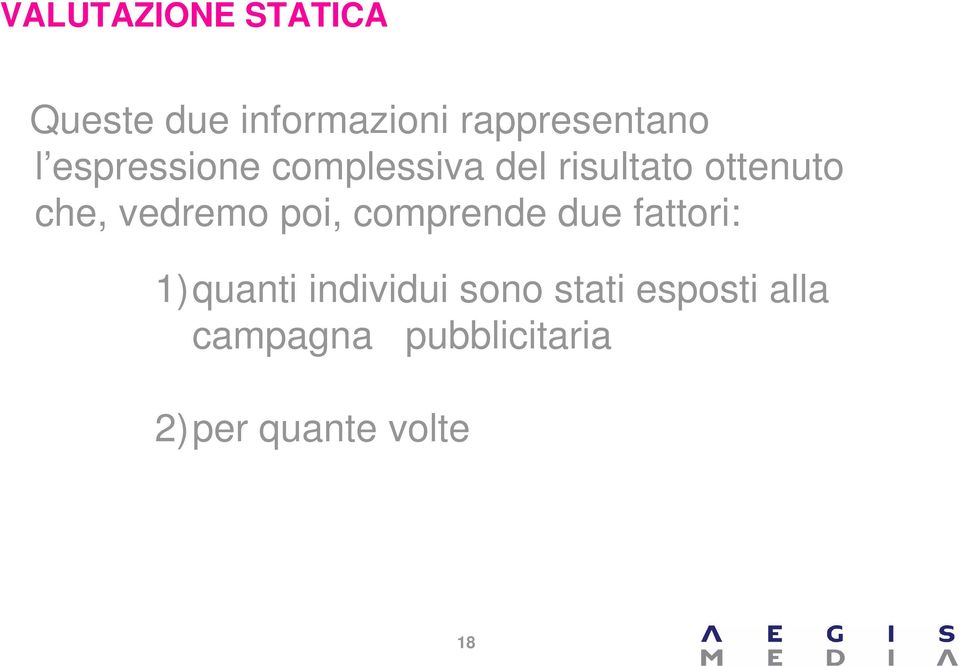 vedremo poi, comprende due fattori: 1)quanti individui