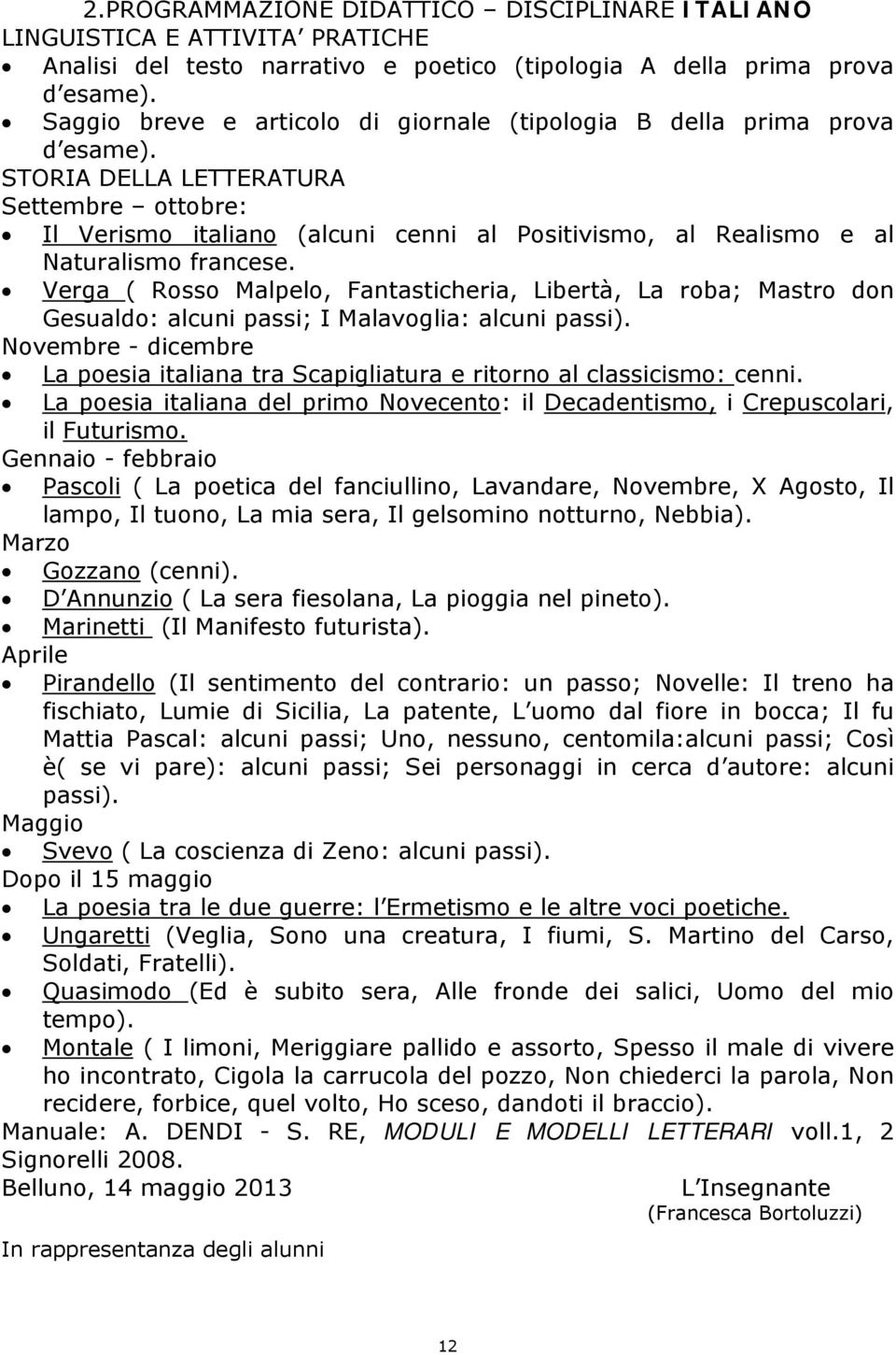 STORIA DELLA LETTERATURA Settembre ottobre: Il Verismo italiano (alcuni cenni al Positivismo, al Realismo e al Naturalismo francese.