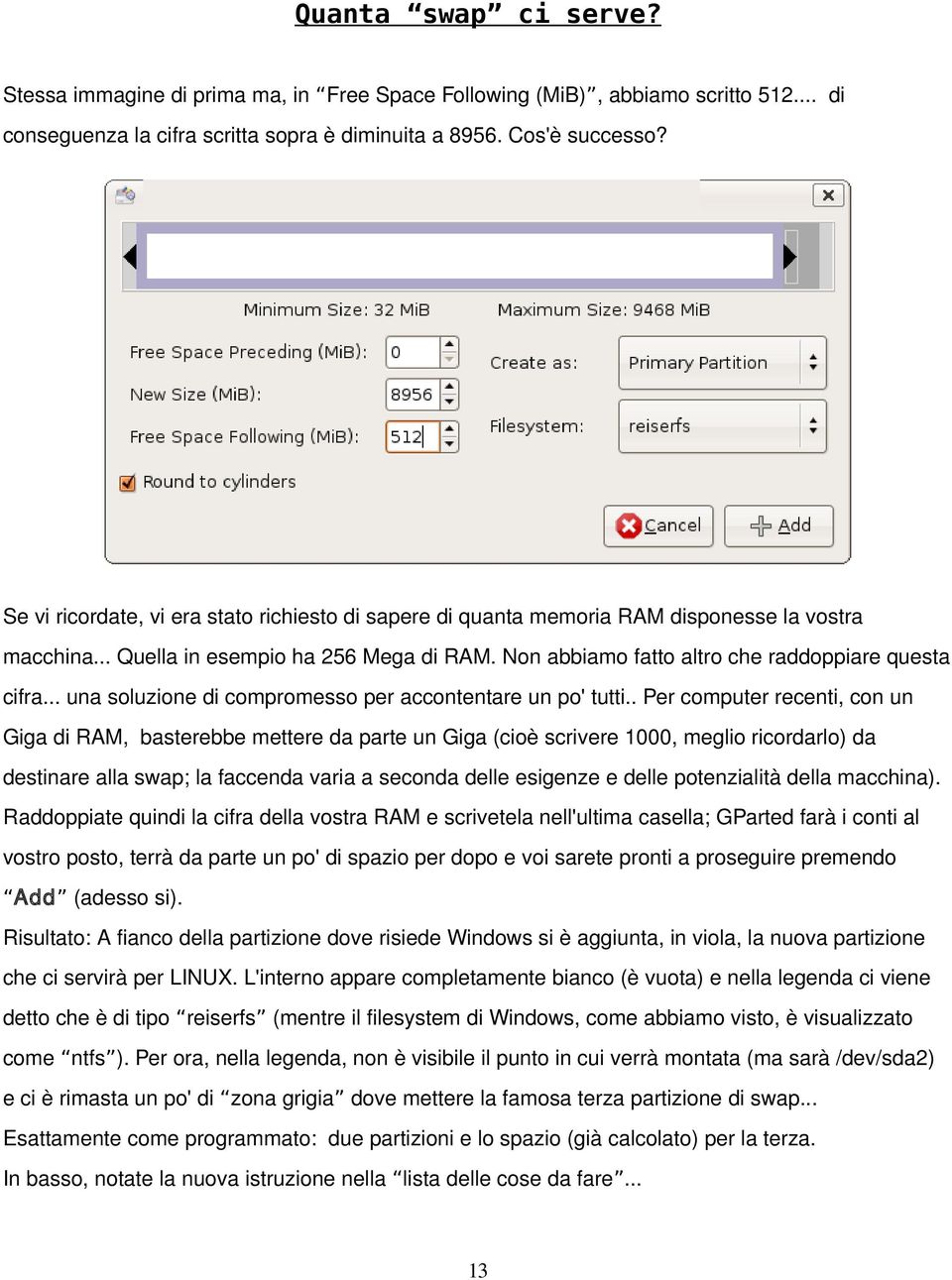 .. una soluzione di compromesso per accontentare un po' tutti.