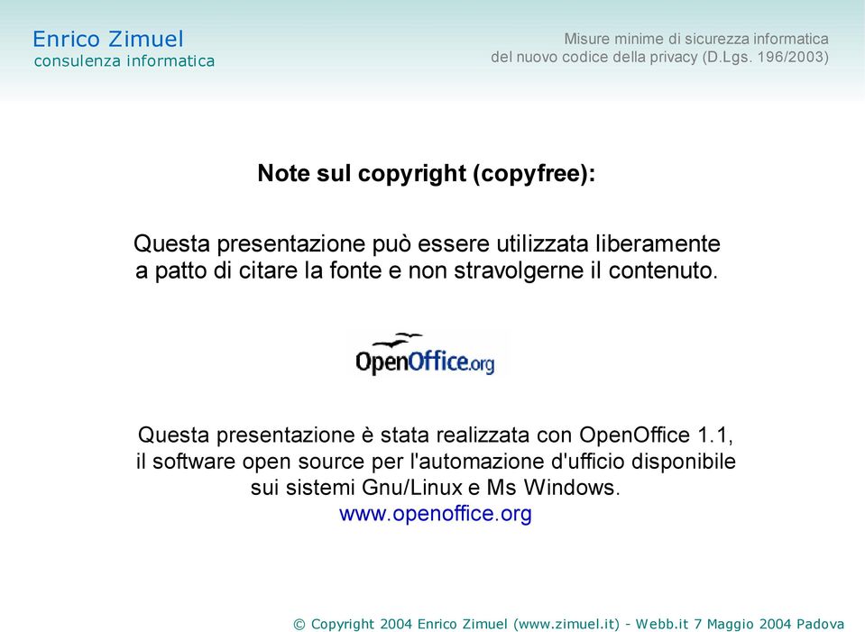 Questa presentazione è stata realizzata con OpenOffice 1.