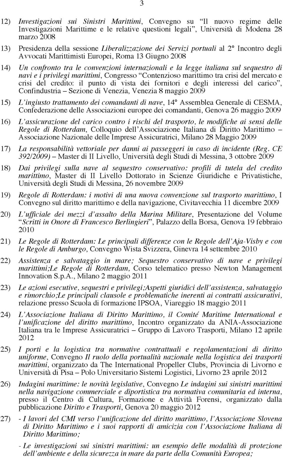 sequestro di navi e i privilegi marittimi, Congresso Contenzioso marittimo tra crisi del mercato e crisi del credito: il punto di vista dei fornitori e degli interessi del carico, Confindustria