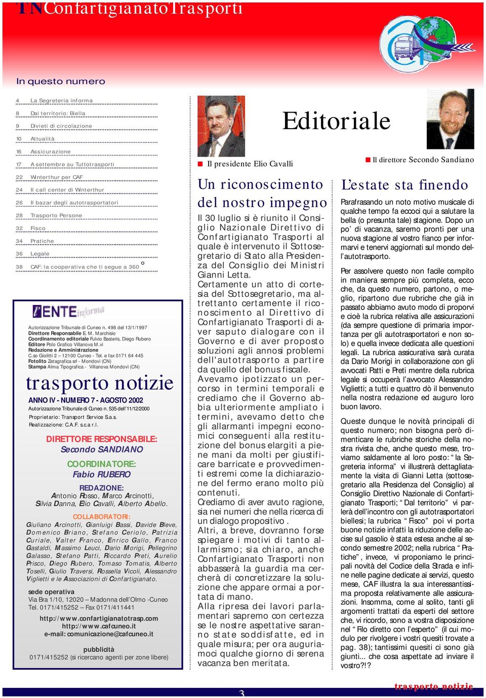 n. 498 del 13/1/1997 Direttore Responsabile E. M. Marchisio Coordinamento editoriale Fulvio Basteris, Diego Rubero Editore Polo Grafico Villanova M.vì Redazione e Amministrazione C.