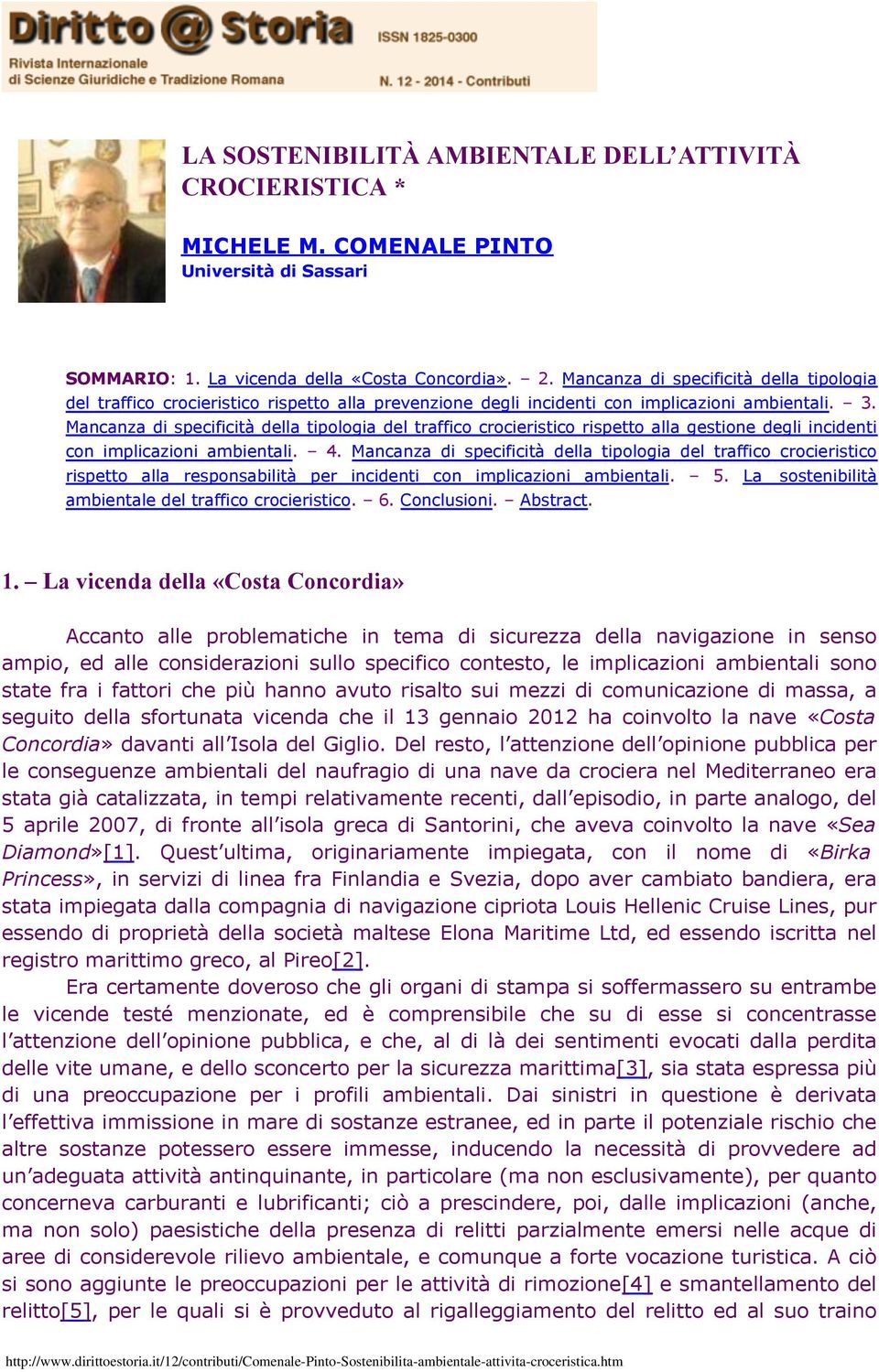 Mancanza di specificità della tipologia del traffico crocieristico rispetto alla gestione degli incidenti con implicazioni ambientali. 4.