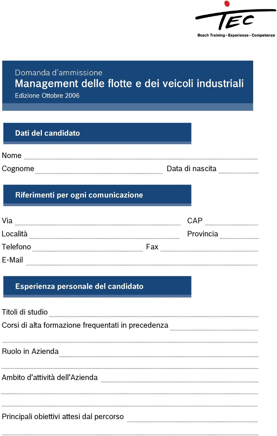 personale del candidato Titoli di studio Corsi di alta formazione frequentati in