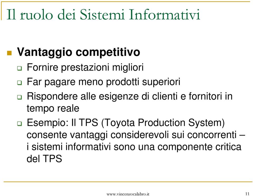 reale Esempio: Il TPS (Toyota Production System) consente vantaggi considerevoli sui