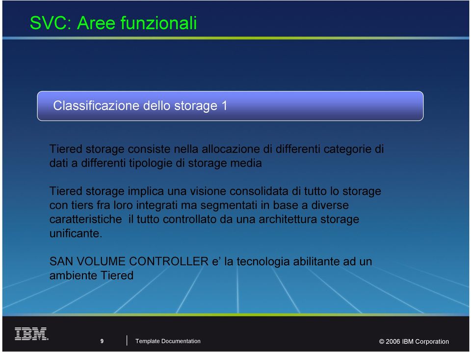 storage con tiers fra loro integrati ma segmentati in base a diverse caratteristiche il tutto controllato da una