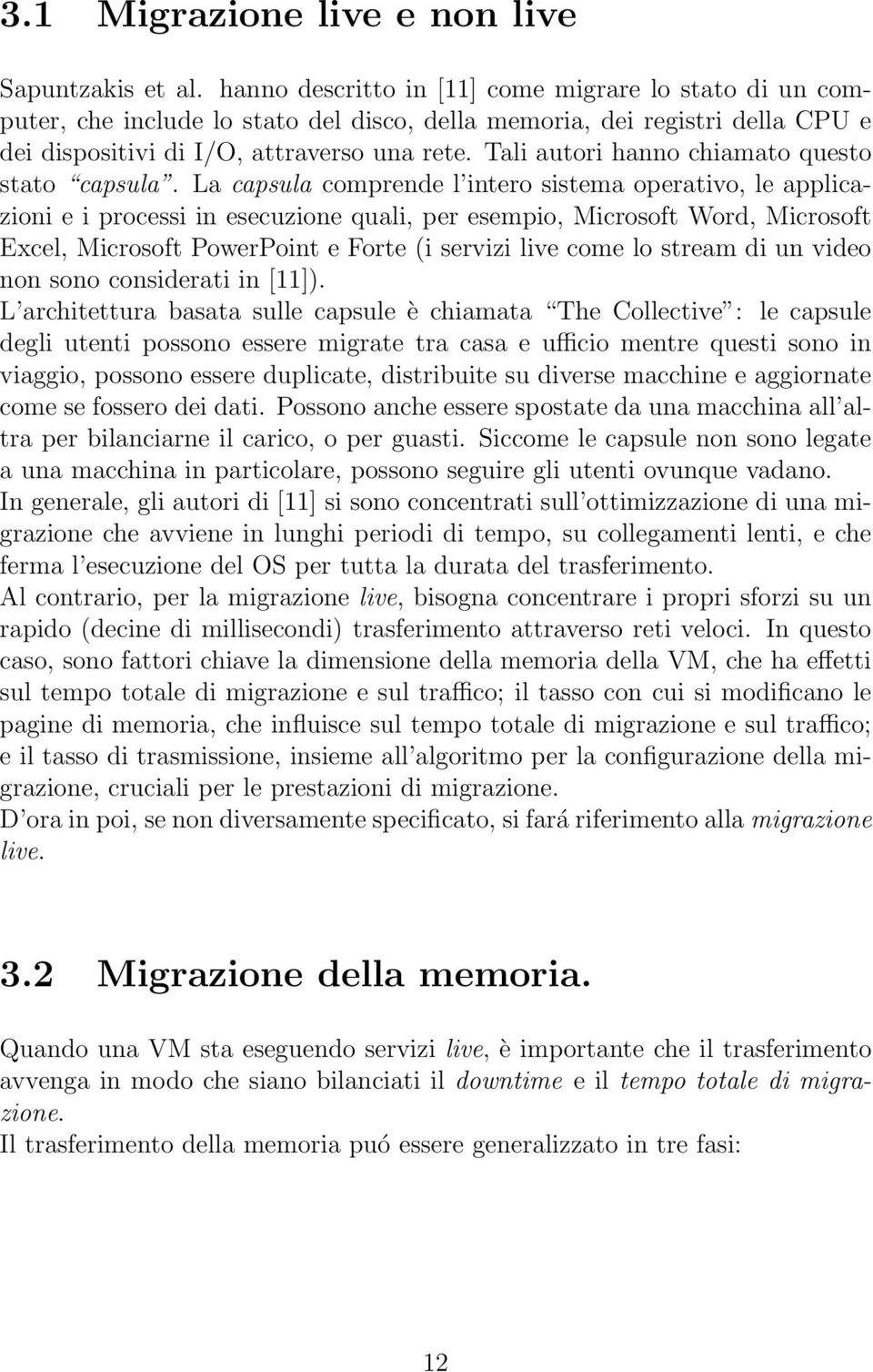 Tali autori hanno chiamato questo stato capsula.