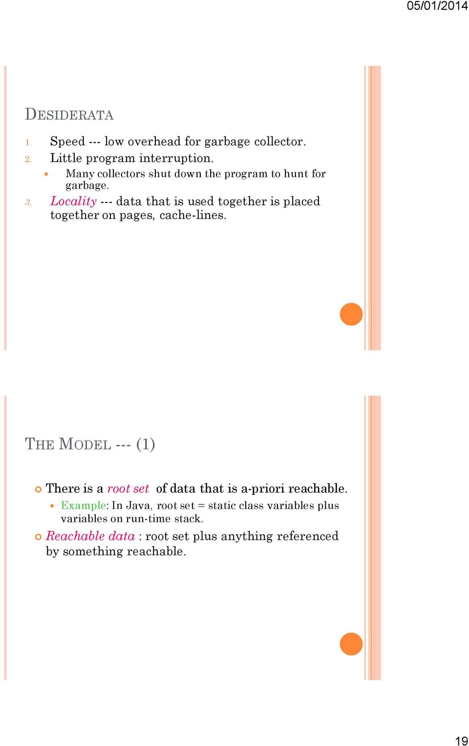 Locality --- data that is used together is placed together on pages, cache-lines.