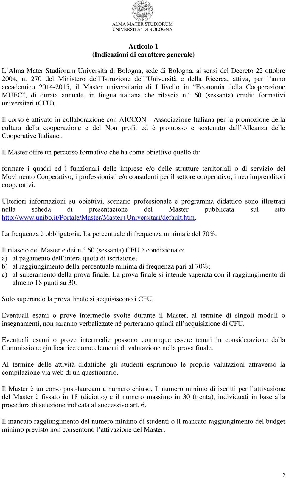 annuale, in lingua italiana che rilascia n. 60 (sessanta) crediti formativi universitari (CFU).