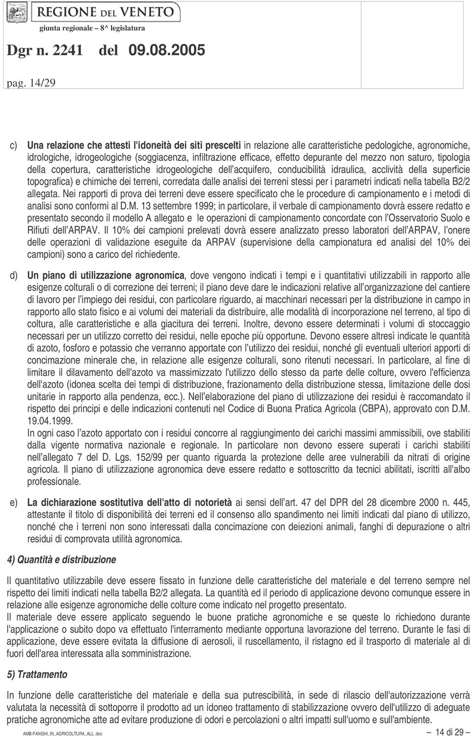 terreni, corredata dalle analisi dei terreni stessi per i parametri indicati nella tabella B2/2 allegata.