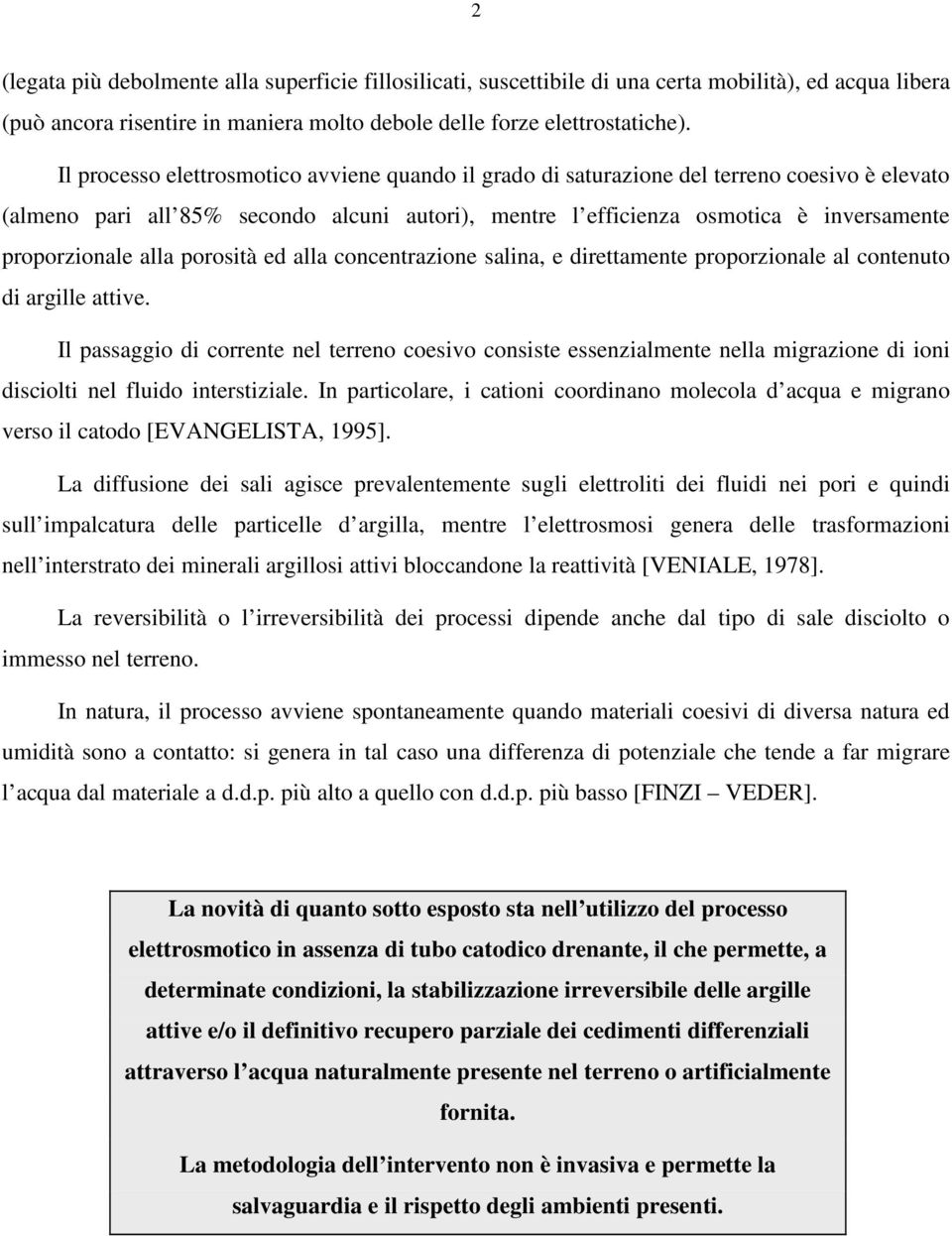 alla porosità ed alla concentrazione salina, e direttamente proporzionale al contenuto di argille attive.