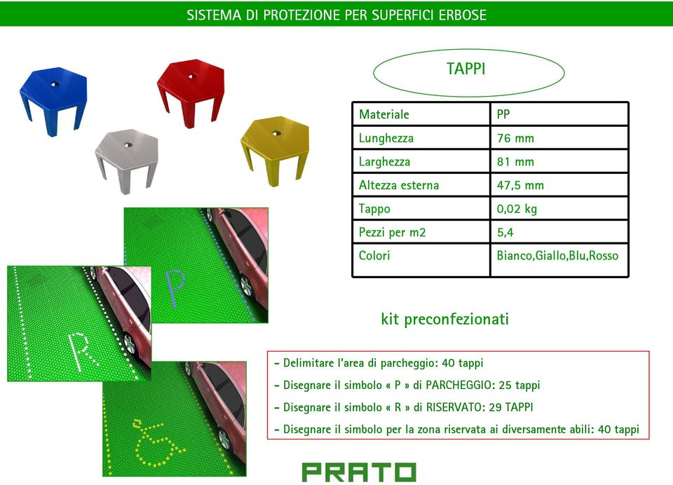 parcheggio: 40 tappi - Disegnare il simbolo «P» di PARCHEGGIO: 25 tappi - Disegnare il simbolo