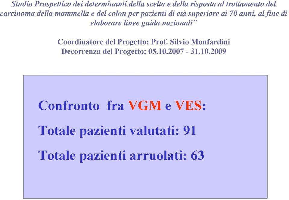 guida nazionali" Coordinatore del Progetto: Prof. Silvio Monfardini Decorrenza del Progetto: 05.