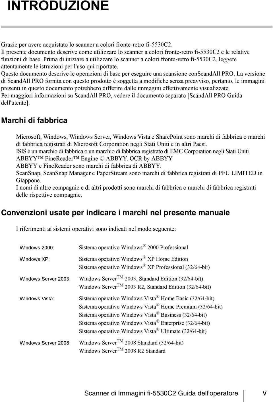 Prima di iniziare a utilizzare lo scanner a colori fronte-retro fi-5530c2, leggere attentamente le istruzioni per l'uso qui riportate.