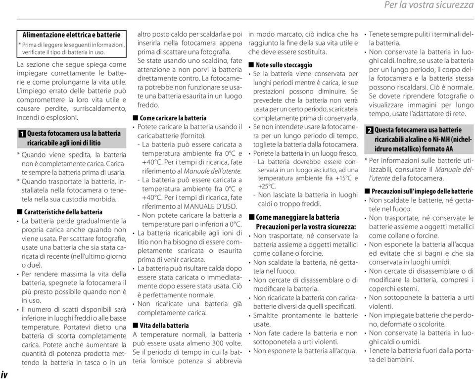 L impiego errato delle batterie può compromettere la loro vita utile e causare perdite, surriscaldamento, incendi o esplosioni.