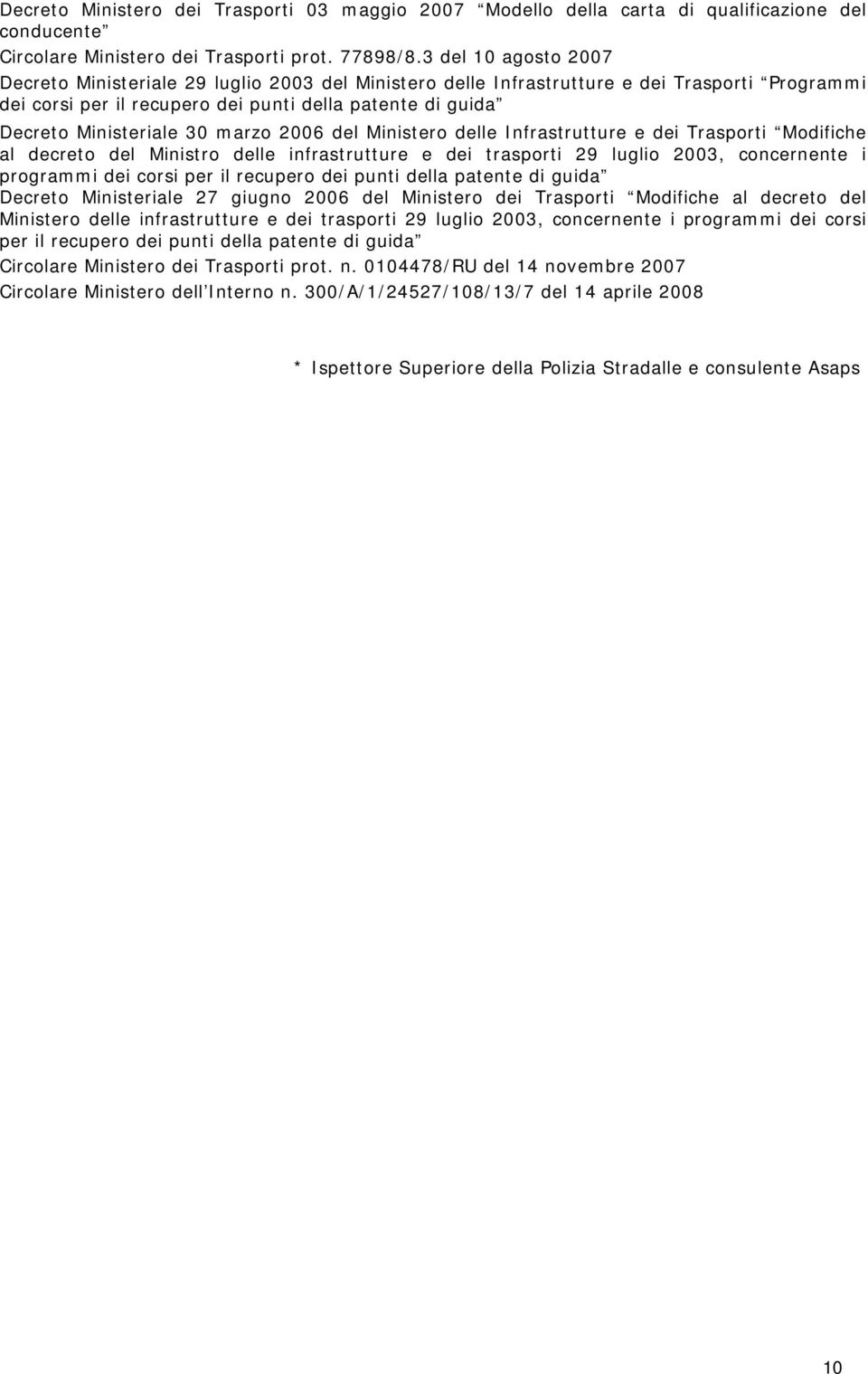 30 marzo 2006 del Ministero delle Infrastrutture e dei Trasporti Modifiche al decreto del Ministro delle infrastrutture e dei trasporti 29 luglio 2003, concernente i programmi dei corsi per il