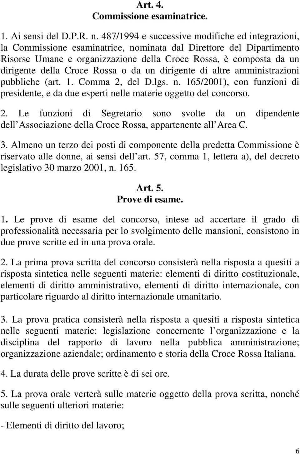 della Croce Rossa o da un dirigente di altre amministrazioni pubbliche (art. 1. Comma 2,