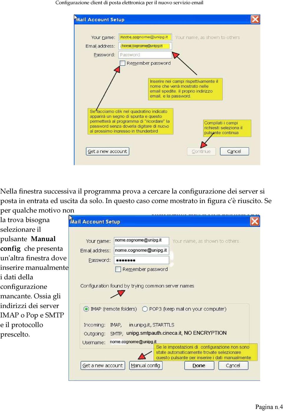 Se per qualche motivo non la trova bisogna selezionare il pulsante Manual config che presenta un'altra